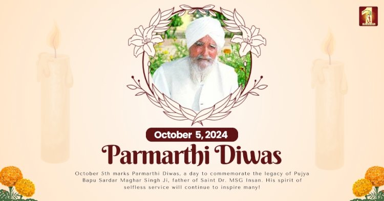 Parmarthi Diwas: A Tribute to the Revered Life of Respected Bapu Maghar Singh Ji