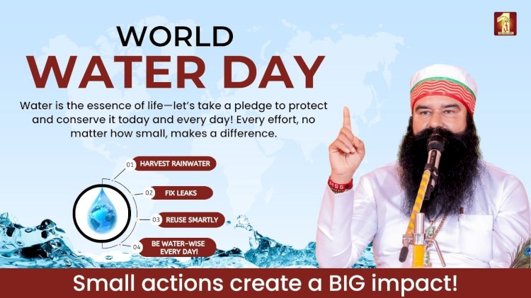 From Ancient Wisdom to Modern Solutions: A Call for Water Conservation on World Water Day 2025